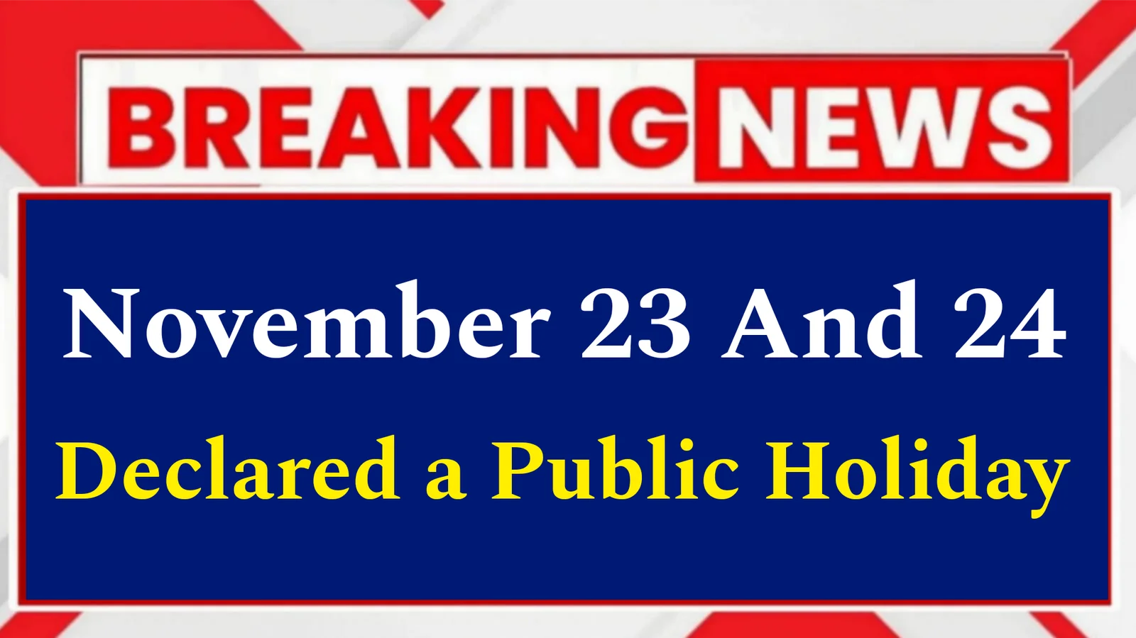 Public Holiday : All Schools, Colleges and Offices will Remain Closed on 23rd and 24th November. Know why the Government Announced Holiday.