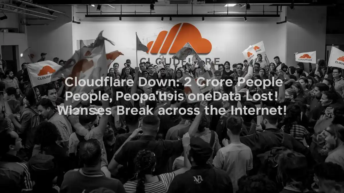 Cloudflare Down: 2 Crore People’s Data Lost, Websites Break Across the Internet!